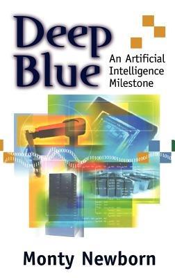 Deep Blue: An Artificial Intelligence Milestone - Monty Newborn - cover