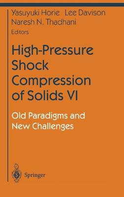High-Pressure Shock Compression of Solids: Old Paradigms and New Challenges - cover