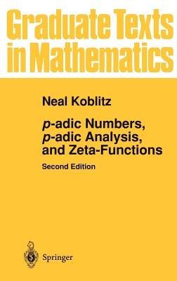 p-adic Numbers, p-adic Analysis, and Zeta-Functions - Neal Koblitz - cover