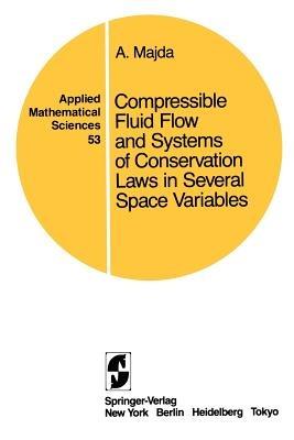 Compressible Fluid Flow and Systems of Conservation Laws in Several Space Variables - A. Majda - cover