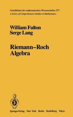 Riemann-Roch Algebra - William Fulton,Serge Lang - cover