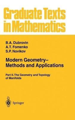Modern Geometry— Methods and Applications: Part II: The Geometry and Topology of Manifolds - B.A. Dubrovin,A.T. Fomenko,S.P. Novikov - cover