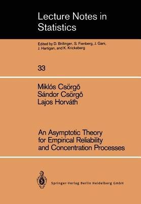 An Asymptotic Theory for Empirical Reliability and Concentration Processes - Miklos Csörgö,Sandor Csörgö,Lajos Horváth - cover