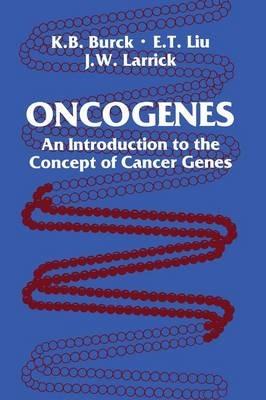 Oncogenes: An Introduction to the Concept of Cancer Genes - Kathy B. Burck,Edison T. Liu,James W. Larrick - cover