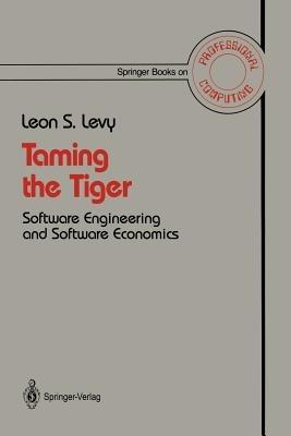 Taming the Tiger: Software Engineering and Software Economics - Leon S. Levy - cover