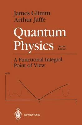 Quantum Physics: A Functional Integral Point of View - James Glimm,Arthur Jaffe - cover