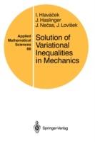 Solution of Variational Inequalities in Mechanics - Ivan Hlavacek,Jaroslav Haslinger,Jindrich Necas - cover