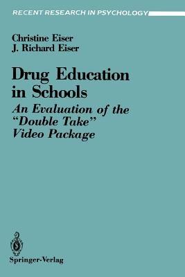 Drug Education in Schools: An Evaluation of the “Double Take” Video Package - Christine Eiser,J. Richard Eiser - cover