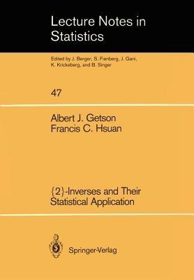 {2}-Inverses and Their Statistical Application - Albert J. Getson,Francis C. Hsuan - cover