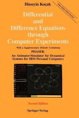 Differential and Difference Equations through Computer Experiments: With Diskettes Containing PHASER: An Animator/Simulator for Dynamical Systems for IBM Personal Computers - Hüseyin Kocak - cover