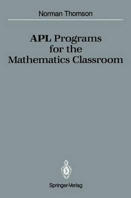 APL Programs for the Mathematics Classroom - Norman D. Thomson - cover