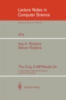 The Cray X-MP/Model 24: A Case Study in Pipelined Architecture and Vector Processing - Kay A. Robbins,Steven Robbins - cover