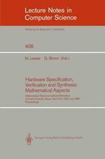 Hardware Specification, Verification and Synthesis: Mathematical Aspects: Mathematical Sciences Institute Workshop. Cornell University Ithaca, New York, USA. July 5-7, 1989. Proceedings