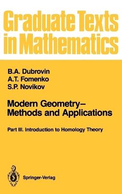 Modern Geometry—Methods and Applications: Part III: Introduction to Homology Theory - B.A. Dubrovin,A.T. Fomenko,S.P. Novikov - cover