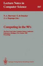 Computing in the 90's: The First Great Lakes Computer Science Conference, Kalamazoo Michigan, USA, October 18-20, 1989. Proceedings