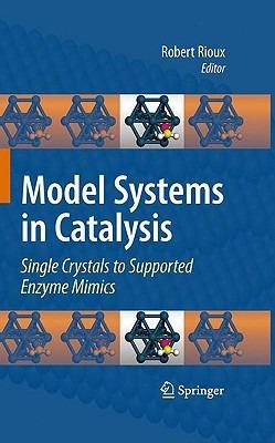 Model Systems in Catalysis: Single Crystals to Supported Enzyme Mimics - cover