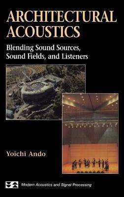 Architectural Acoustics: Blending Sound Sources, Sound Fields, and Listeners - Yoichi Ando - cover