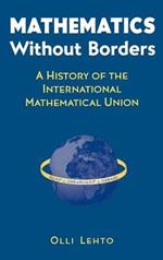 Mathematics Without Borders: A History of the International Mathematical Union