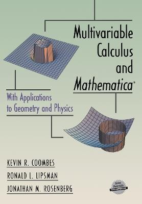 Multivariable Calculus and Mathematica®: With Applications to Geometry and Physics - Kevin R. Coombes,Ronald L. Lipsman,Jonathan M. Rosenberg - cover