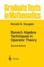 Banach Algebra Techniques in Operator Theory
