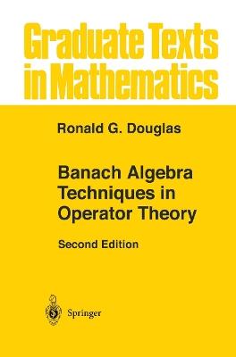 Banach Algebra Techniques in Operator Theory - Ronald G. Douglas - cover