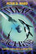 Time Machines: Scientific Explorations in Deep Time