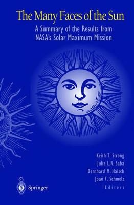 The Many Faces of the Sun: A Summary of Results from NASA's Solar Maximum Mission - cover