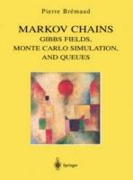 Markov Chains: Gibbs Fields, Monte Carlo Simulation, and Queues - Pierre Bremaud - cover