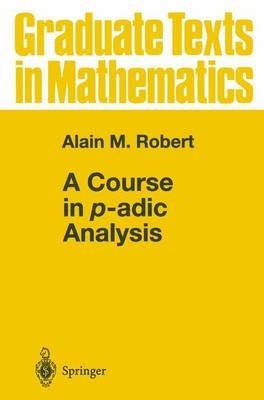 A Course in p-adic Analysis - Alain M. Robert - cover