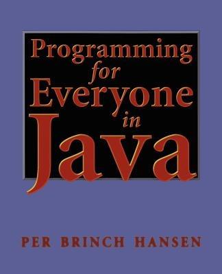 Programming for Everyone in Java - Per B. Hansen - cover