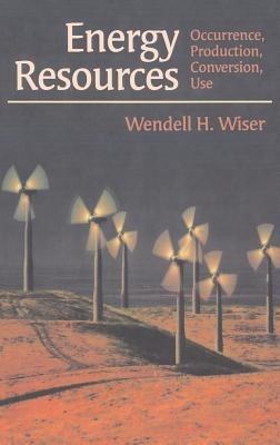 Energy Resources: Occurrence, Production, Conversion, Use - Wendell H. Wiser - cover