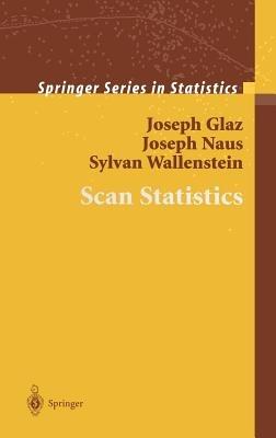 Scan Statistics - Joseph Glaz,Joseph Naus,Sylvan Wallenstein - cover