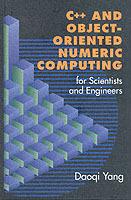 C++ and Object-Oriented Numeric Computing for Scientists and Engineers - Daoqi Yang - cover