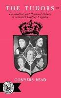 The Tudors: Personalities and Practical Politics in Sixteenth Century England