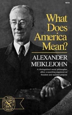 What Does America Mean? - Alexander Meiklejohn - cover