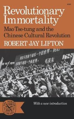 Revolutionary Immortality: Mao Tse-tung and the Chinese Cultural Revolution - Robert Jay Lifton - cover