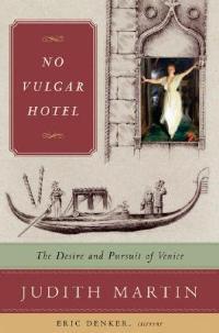 No Vulgar Hotel: The Desire and Pursuit of Venice - Judith Martin - cover
