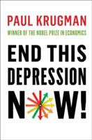 End This Depression Now! - Paul Krugman - cover