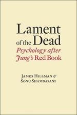 Lament of the Dead: Psychology After Jung's Red Book