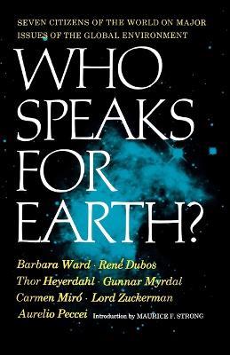 Who Speaks for Earth? - Barbara Ward,Rene Dubos,Thor Heyerdahl - cover