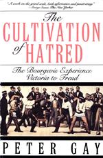 The Cultivation of Hatred: The Bourgeois Experience: Victoria to Freud (The Bourgeois Experience: Victoria to Freud)