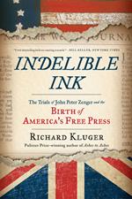 Indelible Ink: The Trials of John Peter Zenger and the Birth of America's Free Press