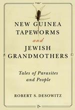 New Guinea Tapeworms and Jewish Grandmothers: Tales of Parasites and People