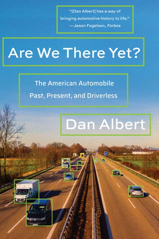 Are We There Yet?: The American Automobile Past, Present, and Driverless