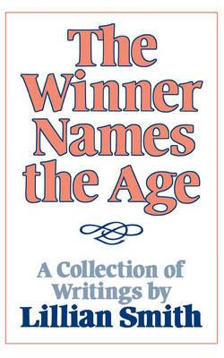 The Winner Names the Age: A Collection of Writings by Lillian Smith - Lillian Smith - cover