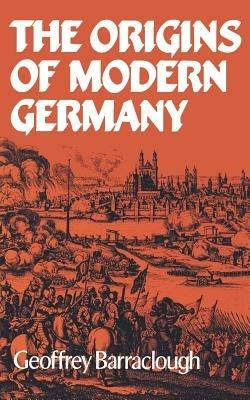The Origins of Modern Germany - Geoffrey Barraclough - cover