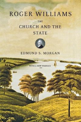 Roger Williams: The Church and the State - Edmund S. Morgan - cover