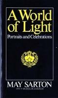 A World of Light: Portraits and Celebrations - May Sarton - cover