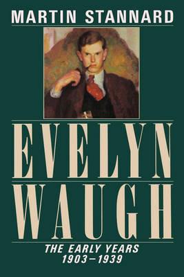 Evelyn Waugh: The Early Years 1903-1939 - Martin Stannard - cover