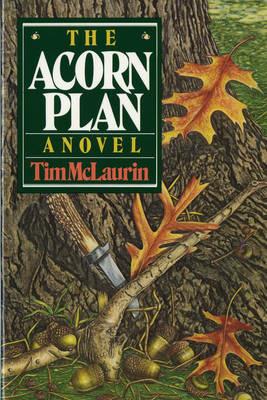 The Acorn Plan: A Novel - Tim McLaurin - cover
